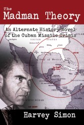 Madman Theory : An Alternate History Novel of the Cuban Missile Crisis -- Paperback / softback