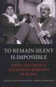 To Remain Silent Is Impossible : Emma Goldman and Alexander Berkman in Russia