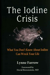 The Iodine Crisis: What You Don't know About Iodine Can Wreck Your Life