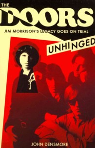 The Doors Unhinged : Jim Morrison's Legacy Goes on Trial