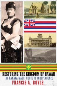Restoring the Kingdom of Hawaii : The Kanaka Maoli Route to Independence