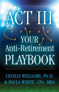 Act III : Your Anti-Retirement Playbook