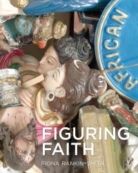 Figuring Faith : Images of Belief in Africa
