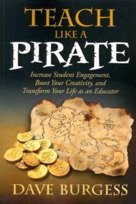 Teach Like a Pirate: Increase Student Engagement, Boost Your Creativity, and Transform Your Life as an Educator