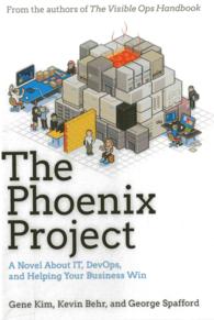 The Phoenix Project : A Novel about IT, DevOps, and Helping Your Business Win