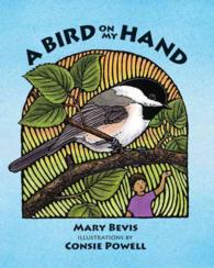 Bird on My Hand : Making Friends with Chickadees