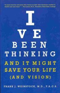 I've Been Thinking : And It Might Save Your Life (And Vision)