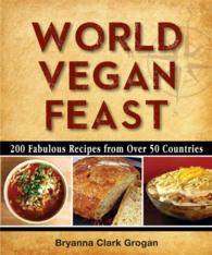 World Vegan Feast : 200 Fabulous Recipes from over 50 Countries （2ND）
