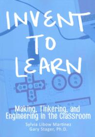 Invent To Learn: Making, Tinkering, and Engineering in the Classroom