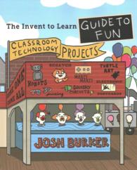 The Invent To Learn Guide To Fun: Makerspace, Classroom, Library, and Home STEM Projects