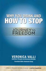 Why You Drink and How to Stop : A Journey to Freedom