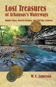 Lost Treasures of Arkansas's Waterways : Hidden Mines, Buried Fortunes, and Civil War Artifacts