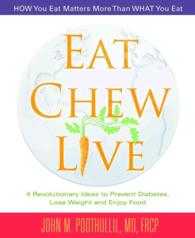 Eat, Chew, Live : 4 Revolutionary Ideas to Prevent Diabetes, Lose Weight and Enjoy Food