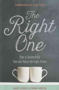 The Right One : How to Successfully Date and Marry the Right Person