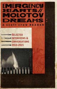 Emergency Hearts, Molotov Dreams : Selected Interviews & Conversations, 2010-2015 (Scott Crow Reader)