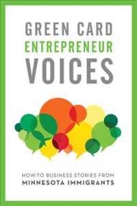 How-to Business Stories from Minnesota Immigrants : Green Card Entrepreneur Voices (Green Card Entrepreneur Voices)