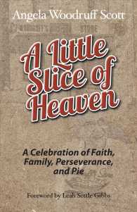 A Little Slice of Heaven : A Celebration of Faith, Family, Perseverance, and Pie