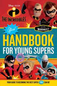The Incredibles Official Handbook for Young Supers : Tips & Tricks to Becoming the Best Super You Can Be!