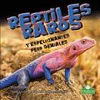 Reptiles Raros Y Espeluznantes Pero Geniales (Creepy but Cool Weird Reptiles)