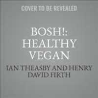 Bosh! (10-Volume Set) : The Healthy Vegan Diet (Bosh) （Unabridged）