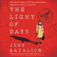 The Light of Days : The Untold Story of Women Resistance Fighters in Hitler's Ghettos （MP3 UNA）
