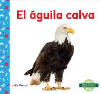El guila calva / Bald Eagle (Smbolos De Los Estados Unidos / Us Symbols)