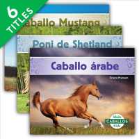 Caballos/ Horses (6-Volume Set) : Caballo rabe/ Arabian Horses / Poni Highland/ Highland Ponies / Caballo Mustang/ Mustang Horses / Caballo Palomino/