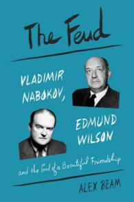 The Feud : Vladimir Nabokov， Edmund Wilson， and the End of a Beautiful Friendship