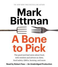 A Bone to Pick (7-Volume Set) : The Good and Bad News about Food, with Wisdom and Advice on Diets, Food Safety, GMOs, Farming, and More (2as Best Audi （Unabridged）