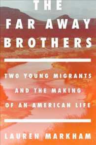 The Far Away Brothers : Two Young Migrants and the Making of an American Life