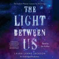 The Light between Us (7-Volume Set) : Stories from Heaven. Lessons for the Living. （Unabridged）