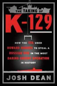 The Taking of K-129 : How the CIA Used Howard Hughes to Steal a Russian Sub in the Most Daring Covert Operation in History