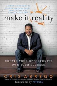 Make It Reality : Create Your Opportunity, Own Your Success （Reprint）