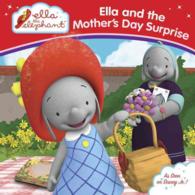 Ella and the Mother's Day Surprise (Ella the Elephant)
