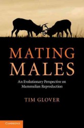 Mating Males : An Evolutionary Perspective on Mammalian Reproduction