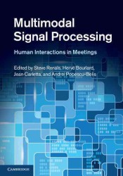 Multimodal Signal Processing : Human Interactions in Meetings