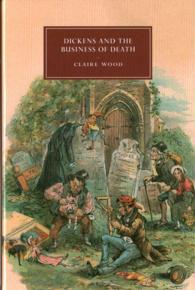 Dickens and the Business of Death (Cambridge Studies in Nineteenth-century Literature and Culture)