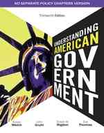 Understanding American Government : No Separate Policy Chapters Version （13TH）