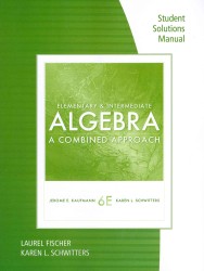 Student Solutions Manual for Kaufmann/Schwitters' Elementary & Intermediate Algebra: a Combined Approach （6TH）