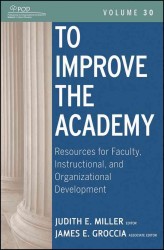 To Improve the Academy : Resources for Faculty, Instructional, and Organizational Development 〈30〉