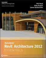 Autodesk Revit Architecture 2012 Essentials : Autodesk Official Training Guide