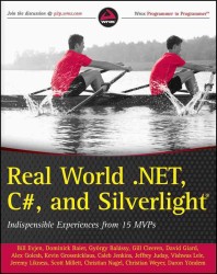 Real World .NET 4 and C#, and Silverlight : Indispensible Experiences from 15 MVPS
