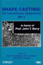 Shape Casting : 4th International Symposium 2011 in Honor of Prof. John T. Berry
