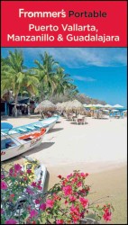 Frommer's Portable Puerto Vallarta, Manzanillo & Guadalajara (Frommer's Portable Puerto Vallarta, Manzanillo and Guadalajara) （8TH）