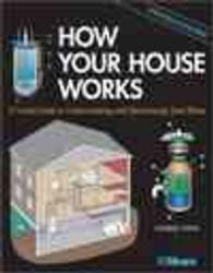 How Your House Works : A Visual Guide to Understanding and Maintaining Your Home (Rsmeans) （EXP UPD）