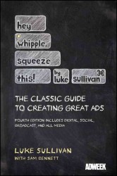 Hey, Whipple, Squeeze This! : The Classic Guide to Creating Great Ads （4TH）