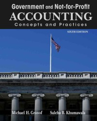 Government and Not-for-Profit Accounting : Concepts and Practices （6TH）