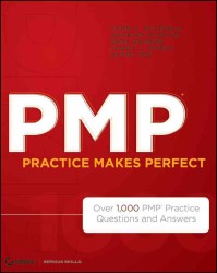 PMP Practice Makes Perfect : Over 1000 PMP Practice Questions and Answers