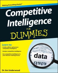 Competitive Intelligence for Dummies (For Dummies (Business & Personal Finance))