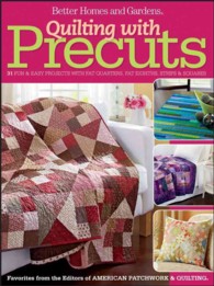 Quilting with Precuts : 31 Fun & Easy Projects with Fat Quarters, Fat Eighths, Strips & Squares